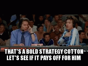 That's a bold strategy cotton gif from Dodgeball